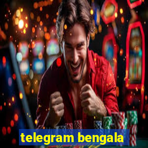 telegram bengala